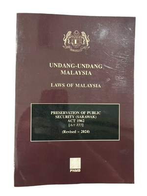 PRESERVATION OF PUBLIC SECURITY (SARAWAK) ACT1962 (ACT855)